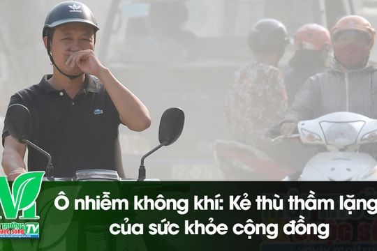 [VIDEO] Ô nhiễm không khí: Kẻ thù thầm lặng của sức khỏe cộng đồng