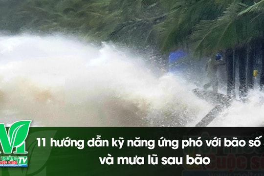 [VIDEO] 11 hướng dẫn kỹ năng ứng phó với bão số 3 và mưa lũ sau bão