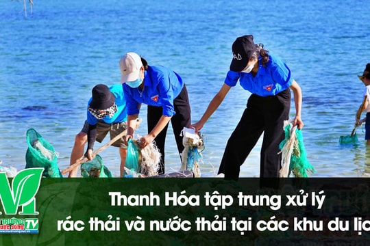 [VIDEO] Thanh Hóa tập trung xử lý rác thải và nước thải tại các khu du lịch