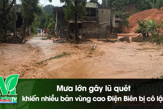 [VIDEO] Mưa lớn gây lũ quét khiến nhiều bản vùng cao Điện Biên bị cô lập