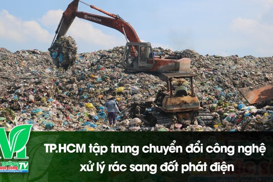[VIDEO] TP. Hồ Chí Minh tập trung chuyển đổi công nghệ xử lý rác sang đốt phát điện