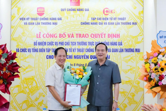 Bổ nhiệm Phó Chủ tịch Thường trực Hội đồng Quản lý Quỹ Chống hàng giả kiêm Tổng Biên tập Tạp chí Điện tử kỹ thuật chống hàng giả và gian lận thương mại