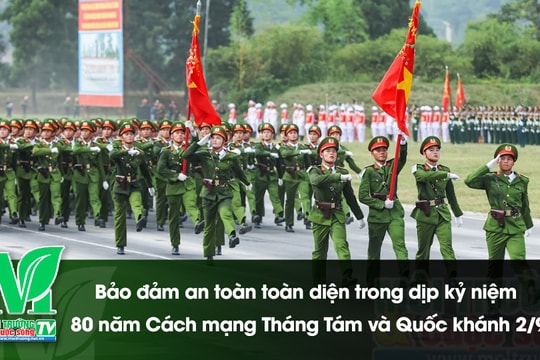 [VIDEO] Bảo đảm an toàn toàn diện trong dịp kỷ niệm 80 năm Cách mạng Tháng Tám và Quốc khánh 2/9