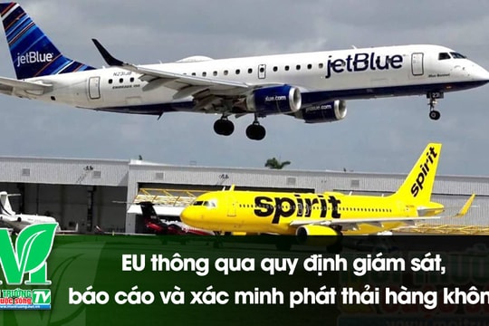 [VIDEO] EU thông qua quy định giám sát, báo cáo và xác minh phát thải hàng không