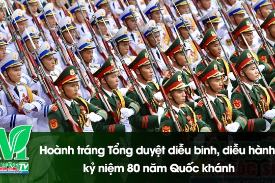 [VIDEO] Hoành tráng Tổng duyệt diễu binh, diễu hành kỷ niệm 80 năm Quốc khánh
