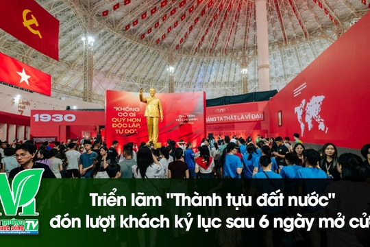 [VIDEO] Triển lãm "Thành tựu đất nước" đón lượt khách kỷ lục sau 6 ngày mở cửa