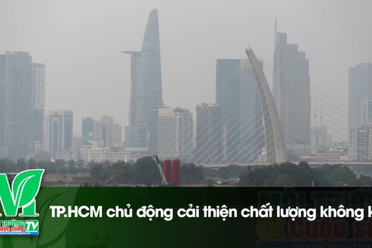 [VIDEO] TP. Hồ Chí Minh chủ động cải thiện chất lượng không khí