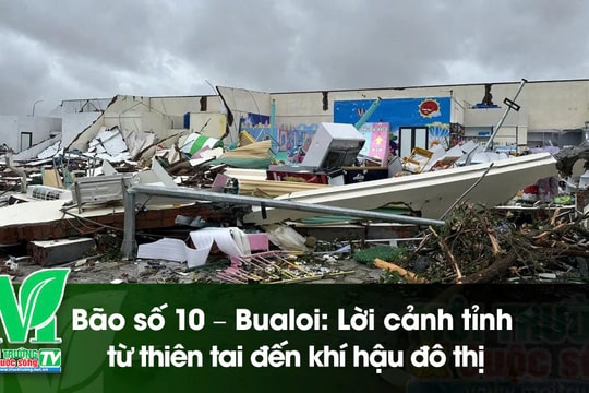 [VIDEO] Bão số 10 – Bualoi: Lời cảnh tỉnh từ thiên tai đến khí hậu đô thị