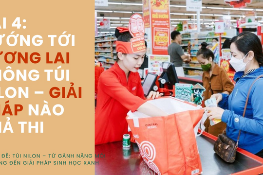 Chuyên đề: Túi nilon – từ gánh nặng môi trường đến giải pháp sinh học xanh