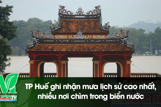 [VIDEO] TP Huế ghi nhận mưa lịch sử cao nhất, nhiều nơi chìm trong biển nước