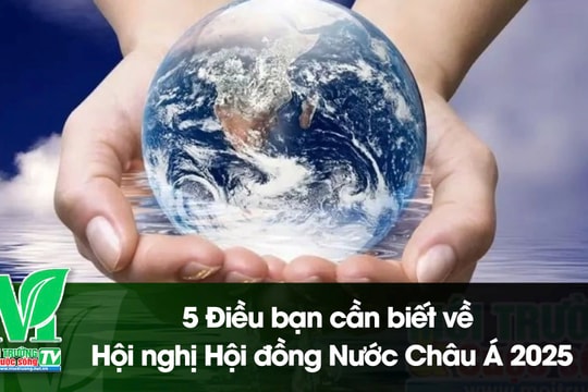 [VIDEO] 5 Điều bạn cần biết về Hội nghị Hội đồng Nước Châu Á 2025