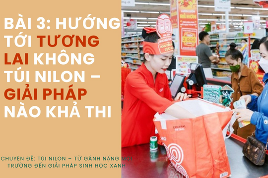 Chuyên đề: Túi nilon – từ gánh nặng môi trường đến giải pháp sinh học xanh