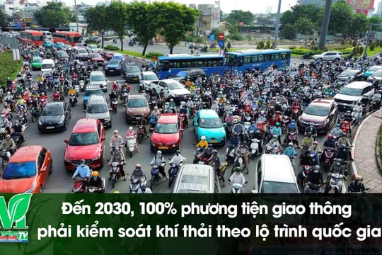 [VIDEO] Đến 2030, 100% phương tiện giao thông phải kiểm soát khí thải theo lộ trình quốc gia