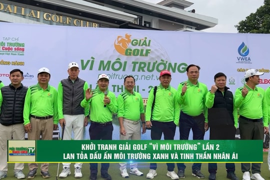 [VIDEO] Khởi tranh Giải Golf “Vì Môi Trường” lần 2 - Lan tỏa dấu ấn môi trường xanh và tinh thần nhân ái