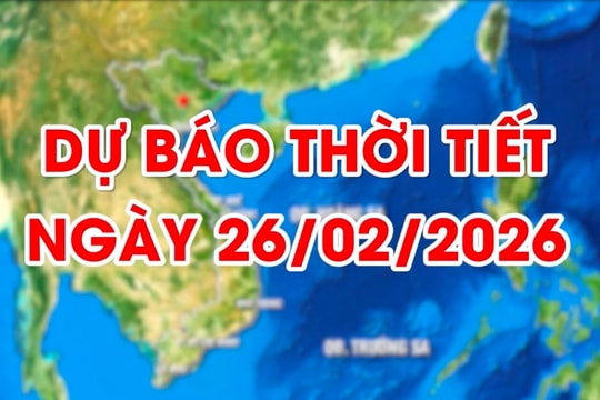 Dự báo thời tiết ngày 26/02/2026: Đêm và sáng có mưa rào và rải rác có dông
