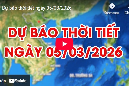 Dự báo thời tiết ngày 05/03/2026: Trưa chiều giảm mây hửng nắng