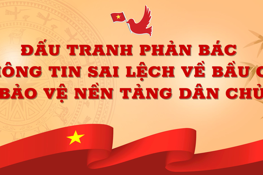 Đấu tranh phản bác thông tin sai lệch về bầu cử để bảo vệ nền tảng dân chủ