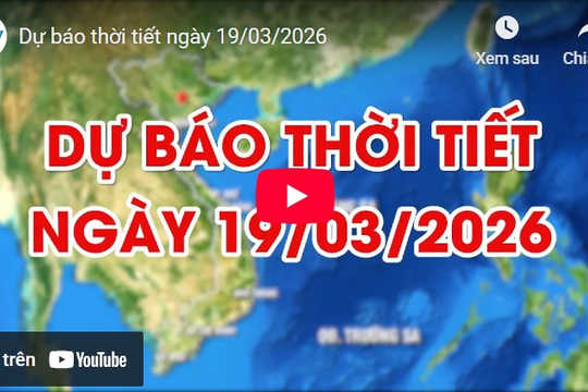 Dự báo thời tiết ngày 19/03/2026: Có mưa vài nơi