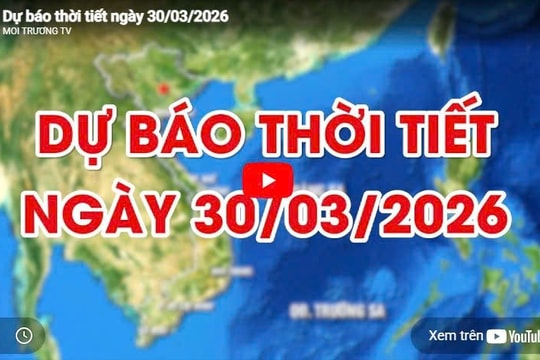 Dự báo thời tiết ngày 30/03/2026: Nhiều mây, có mưa rào vài nơi