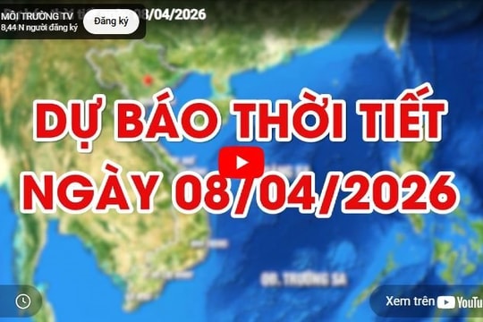 Dự báo thời tiết ngày 08/04/2026: Ngày nắng nóng