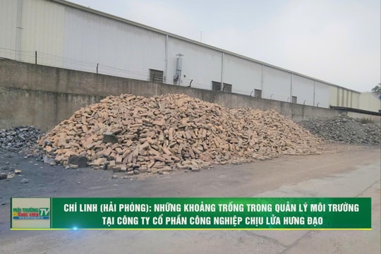 [VIDEO] Chí Linh (Hải Phòng): Những khoảng trống trong quản lý môi trường tại Công ty Cổ phần Công nghiệp chịu lửa Hưng Đạo