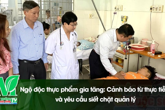 [VIDEO] Ngộ độc thực phẩm gia tăng: Cảnh báo từ thực tiễn và yêu cầu siết chặt quản lý