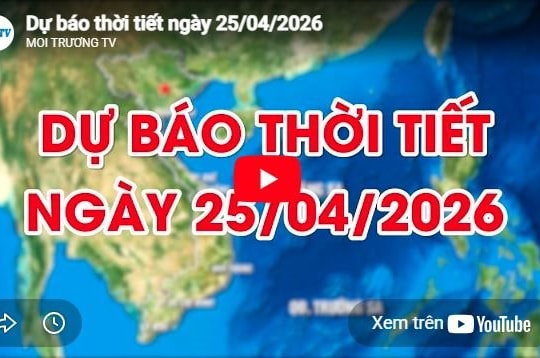 Dự báo thời tiết ngày 25/04/2026: Nhiều mây, không mưa, trời nắng