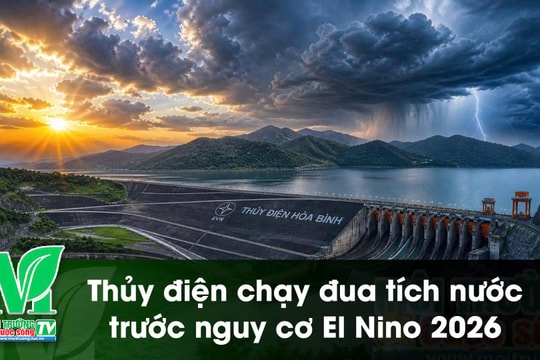 [VIDEO] Thủy điện chạy đua tích nước trước nguy cơ El Nino 2026