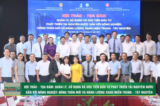 [VIDEO] Hội thảo – Tọa đàm: Quản lý, sử dụng và xúc tiến đầu tư phát triển tài nguyên nước gắn với nông nghiệp, nông thôn mới và năng lượng xanh miền Trung – Tây Nguyên