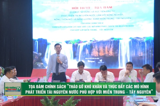 [VIDEO] Tọa đàm “Tháo gỡ khó khăn và thúc đẩy các mô hình phát triển tài nguyên nước phù hợp với miền Trung – Tây Nguyên”
