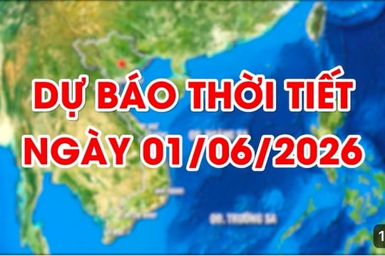 Dự báo thời tiết ngày 01/06/2026: Ngày nắng, chiều tối và đêm có mưa rào vài nơi