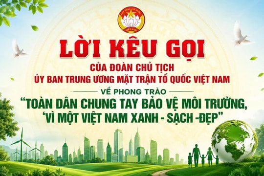 Lời kêu gọi của Đoàn Chủ tịch Ủy ban Trung ương Mặt trận Tổ quốc Việt Nam về phong trào “Toàn dân chung tay bảo vệ môi trường, vì một Việt Nam xanh - sạch - đẹp”