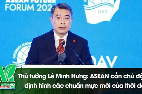 [VIDEO] Thủ tướng Lê Minh Hưng: ASEAN cần chủ động định hình các chuẩn mực mới của thời đại