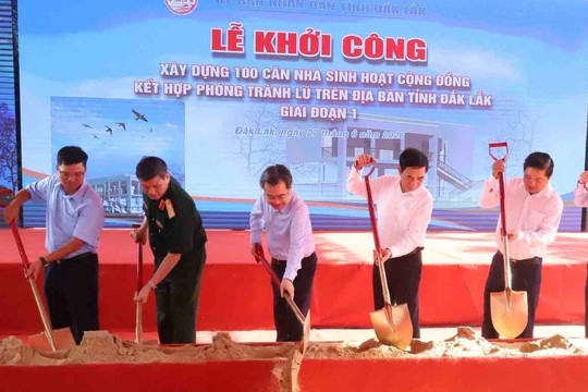 Đắk Lắk khởi công xây dựng 100 nhà cộng đồng kết hợp tránh lũ trước mùa mưa bão