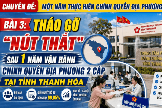 Một năm thực hiện chính quyền địa phương 2 cấp tại tỉnh Thanh Hóa: Tháo gỡ “nút thắt” sau 1 năm vận hành