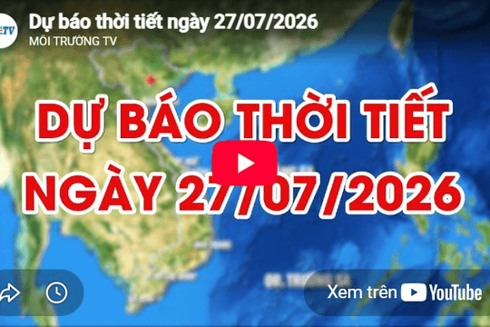 Dự báo thời tiết ngày 27/7/2026: Đêm có mưa rào và dông vài nơi