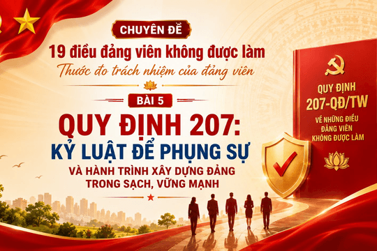 Bài 5: Quy định 207: Kỷ luật để phụng sự, xây dựng Đảng trong sạch, vững mạnh