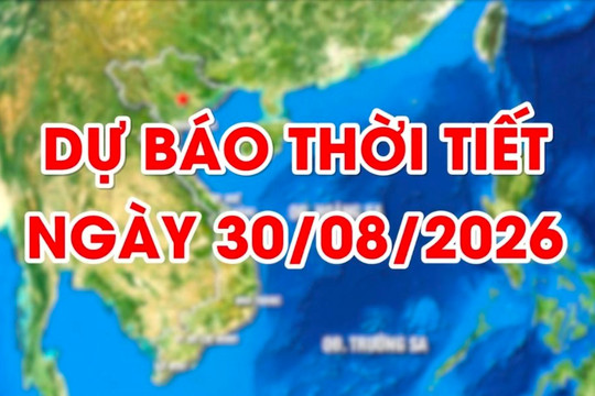Dự báo thời tiết ngày 30/8/2026: Nhiều mây, đêm có lúc có mưa rào và dông