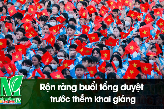 [VIDEO] Rộn ràng buổi tổng duyệt trước thềm khai giảng