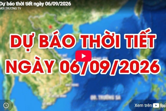 Dự báo thời tiết ngày 06/9/2026: Ngày nắng, chiều tối và đêm có mưa
