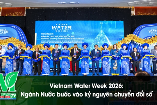 [VIDEO] Vietnam Water Week 2026: Ngành Nước bước vào kỷ nguyên chuyển đổi số