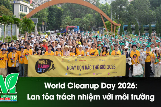 [VIDEO] World Cleanup Day 2026: Lan tỏa trách nhiệm với môi trường