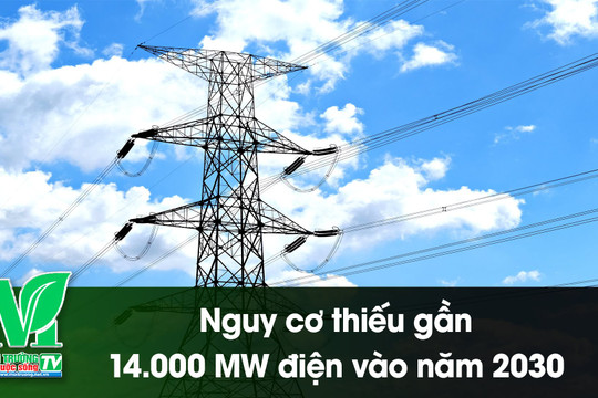 [VIDEO] Nguy cơ thiếu gần 14.000 MW điện vào năm 2030