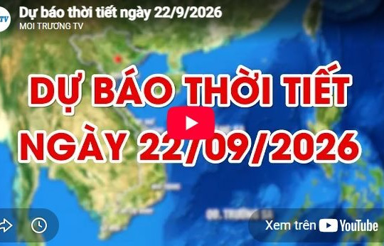 Dự báo thời tiết ngày 22/9/2026: Ngày nắng, có nơi nắng nóng