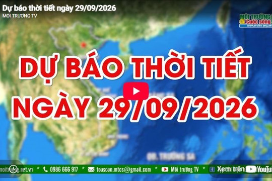 Dự báo thời tiết  ngày 29/9/2026: Ngày nắng, có nơi nắng nóng