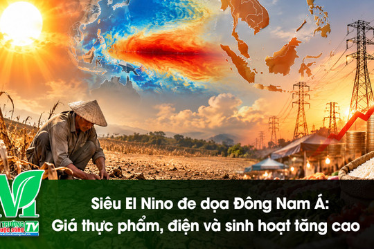 [VIDEO] Siêu El Niño đe dọa Đông Nam Á: Giá thực phẩm, điện và sinh hoạt tăng cao