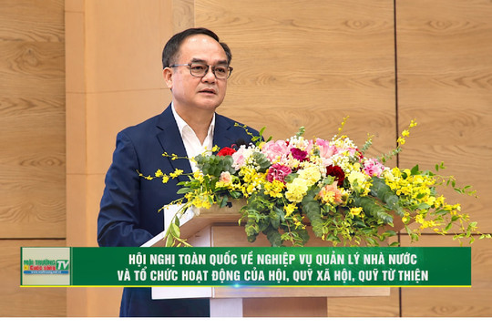 [VIDEO] Hội nghị toàn quốc về nghiệp vụ quản lý nhà nước và tổ chức hoạt động của hội, quỹ xã hội, quỹ từ thiện