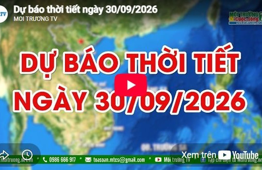Dự báo thời tiết ngày 30/9/2026: Ngày nắng nóng