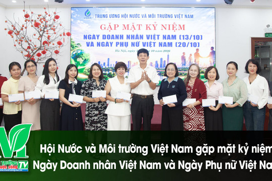 [VIDEO] Hội Nước và Môi trường Việt Nam gặp mặt kỷ niệm Ngày Doanh nhân Việt Nam và Ngày Phụ nữ Việt Nam