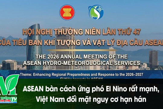 [VIDEO] ASEAN bàn cách ứng phó El Nino rất mạnh, Việt Nam đối mặt nguy cơ hạn hán